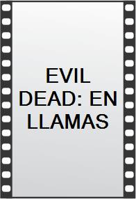 EVIL DEAD: EN LLAMAS
